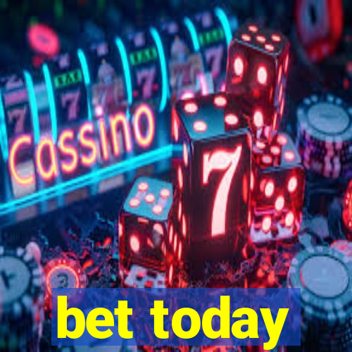 bet today