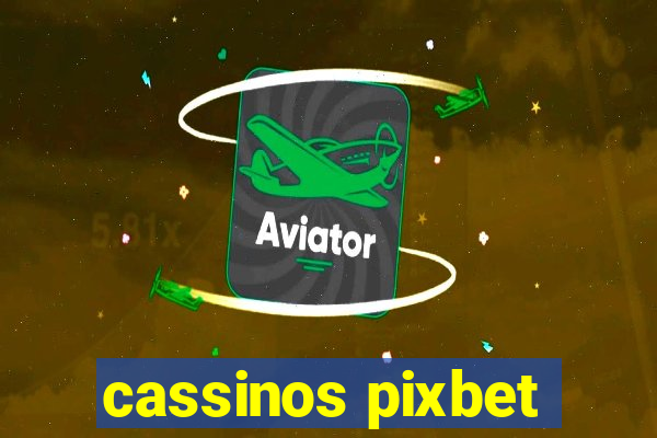 cassinos pixbet