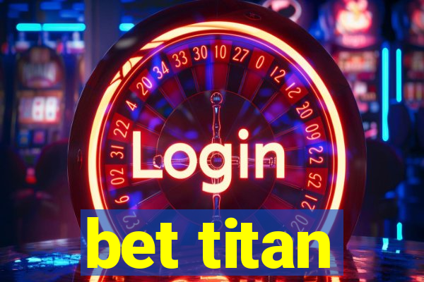 bet titan