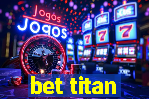 bet titan