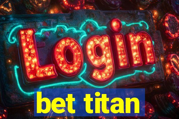 bet titan