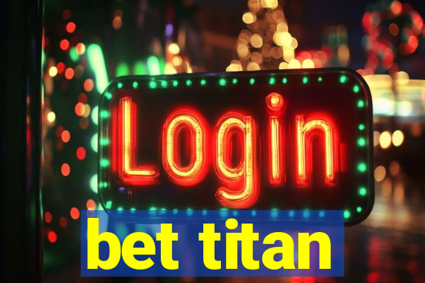 bet titan