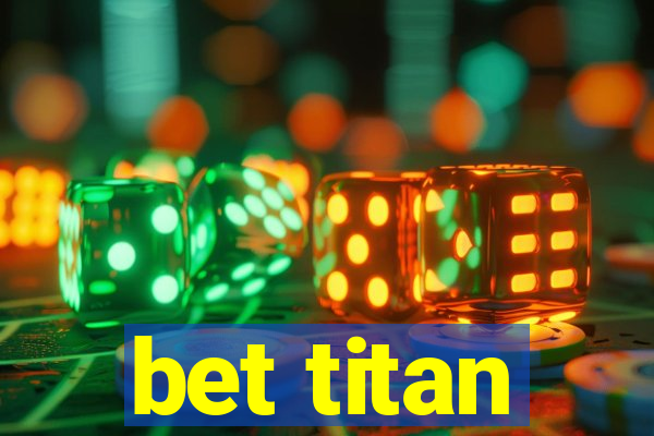 bet titan