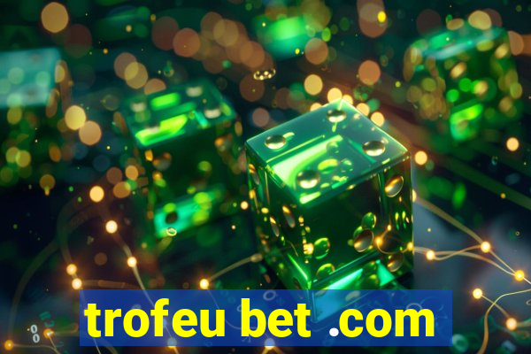 trofeu bet .com