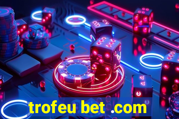 trofeu bet .com