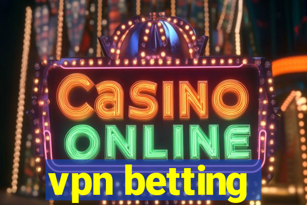 vpn betting