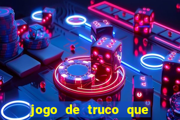 jogo de truco que paga dinheiro