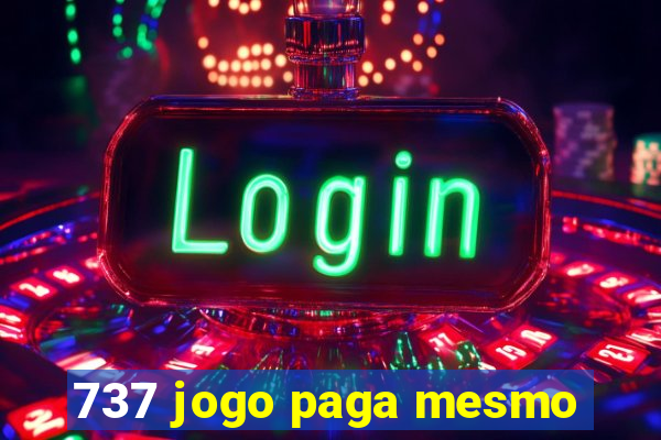 737 jogo paga mesmo