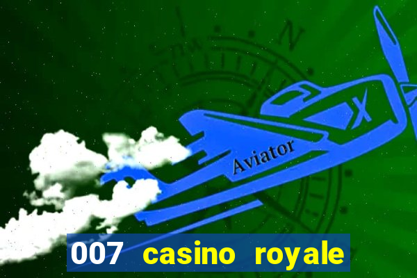 007 casino royale 007 skyfall