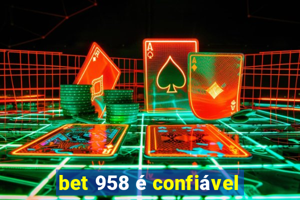 bet 958 é confiável