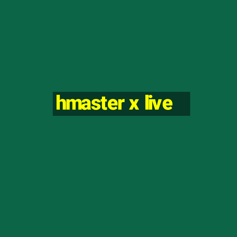 hmaster x live