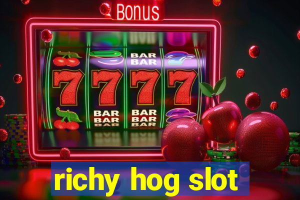 richy hog slot