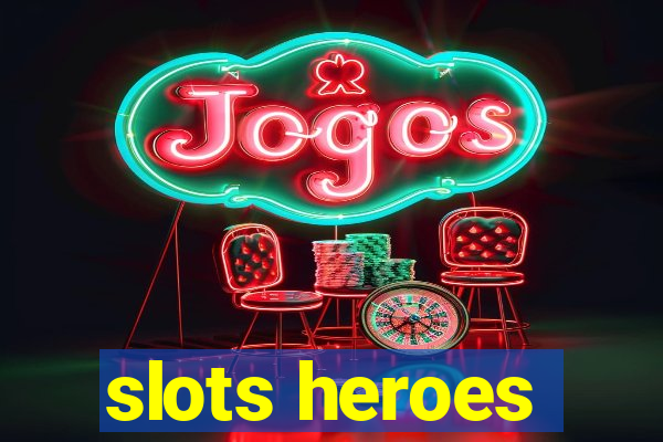 slots heroes