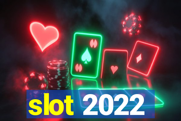 slot 2022