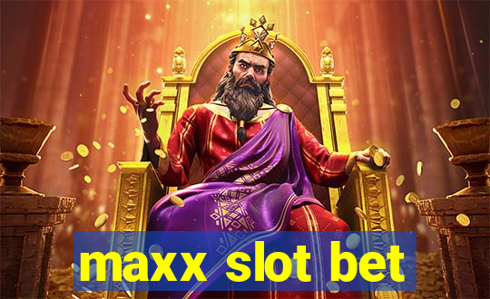 maxx slot bet