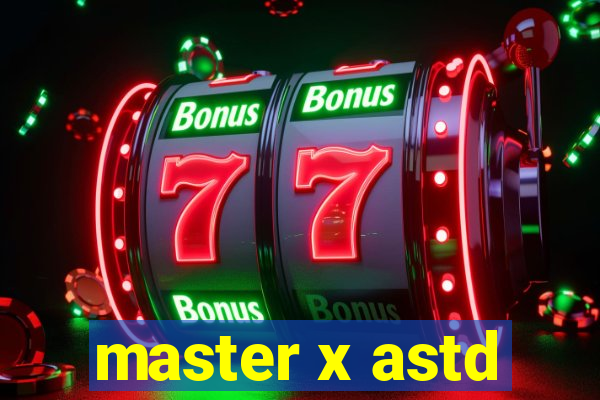 master x astd