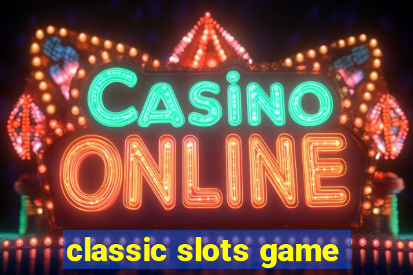 classic slots game