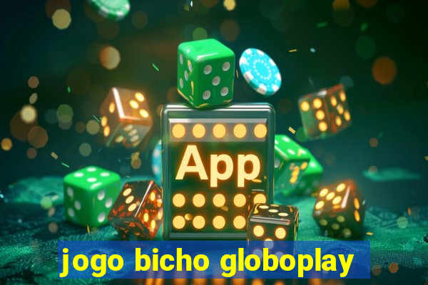 jogo bicho globoplay