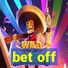 bet off