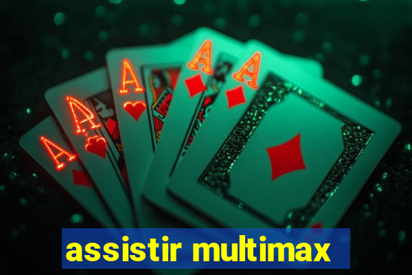 assistir multimax