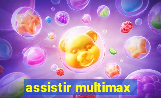 assistir multimax