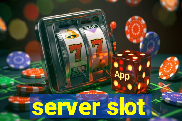 server slot