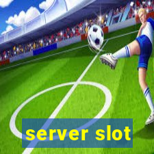 server slot