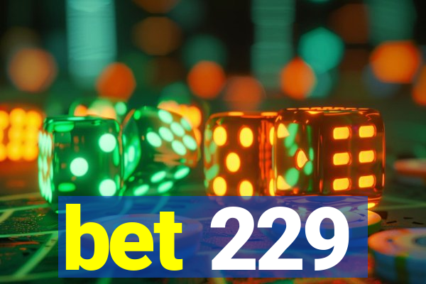 bet 229