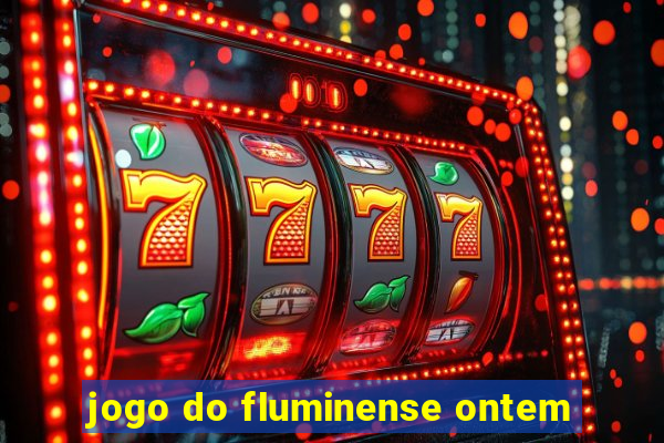 jogo do fluminense ontem