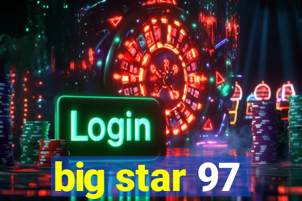 big star 97