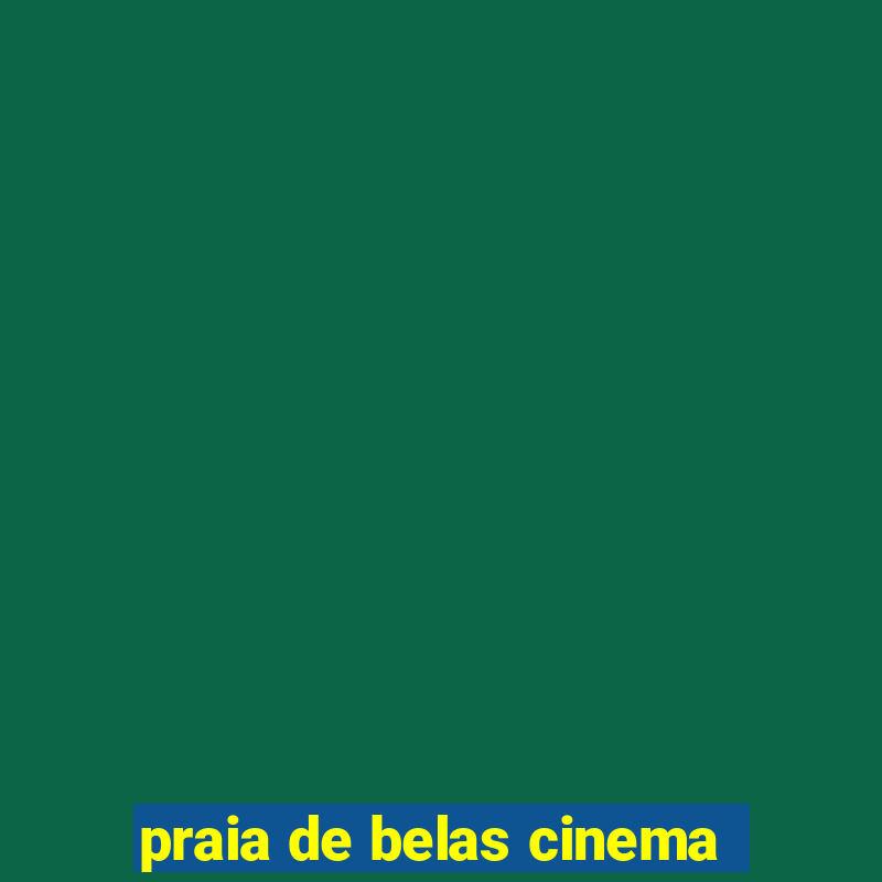 praia de belas cinema