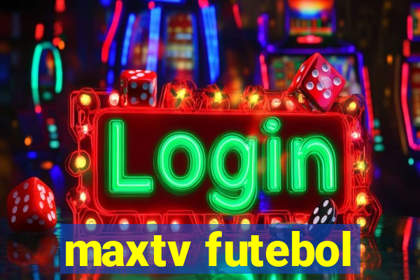 maxtv futebol