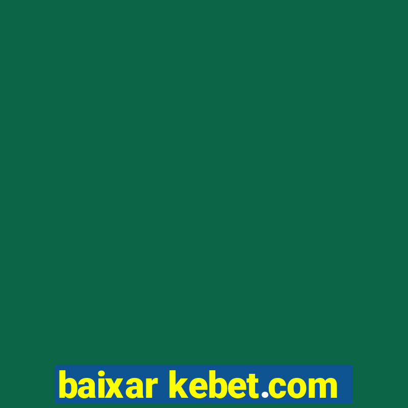 baixar kebet.com