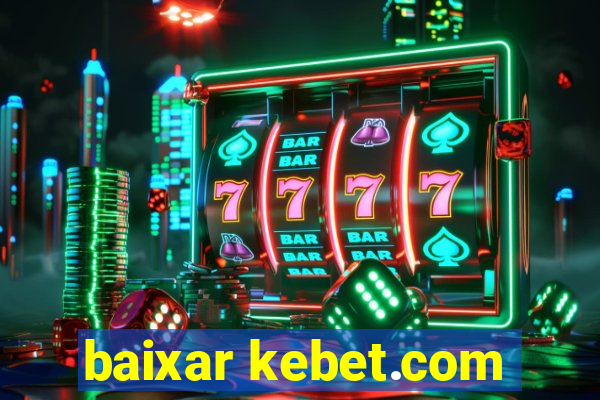 baixar kebet.com