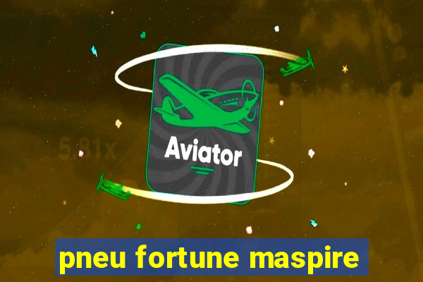 pneu fortune maspire