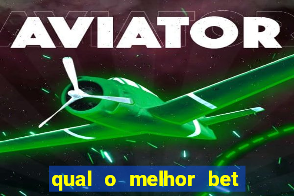 qual o melhor bet para apostar