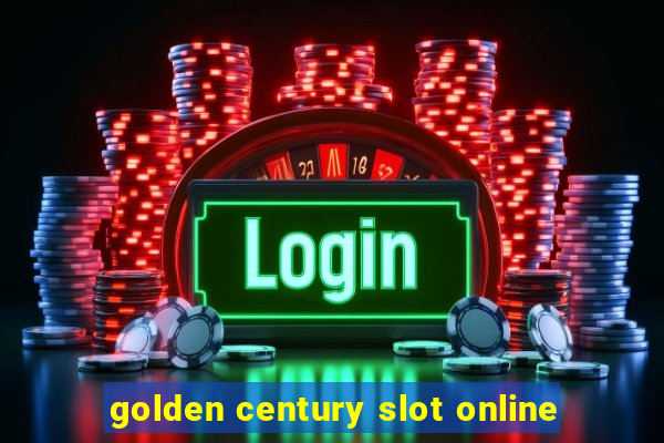 golden century slot online