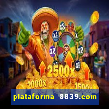 plataforma 8839.com é confiável