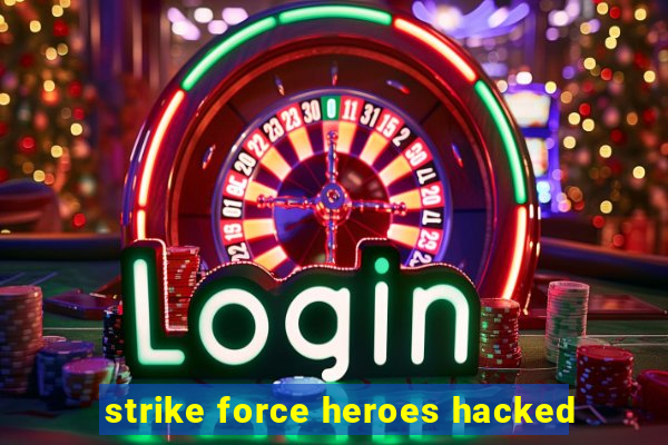 strike force heroes hacked