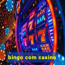 bingo com casino