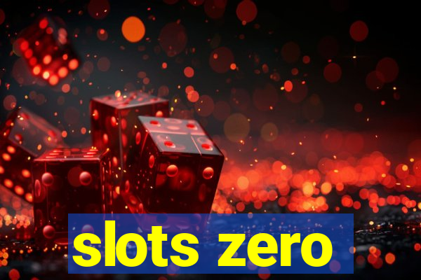 slots zero