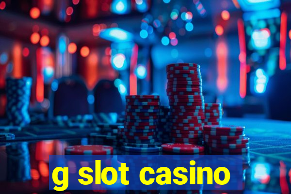 g slot casino