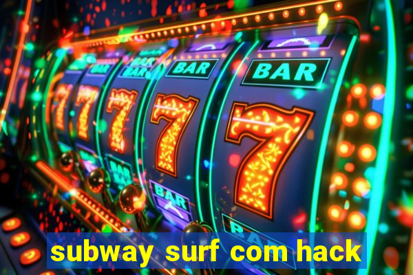 subway surf com hack