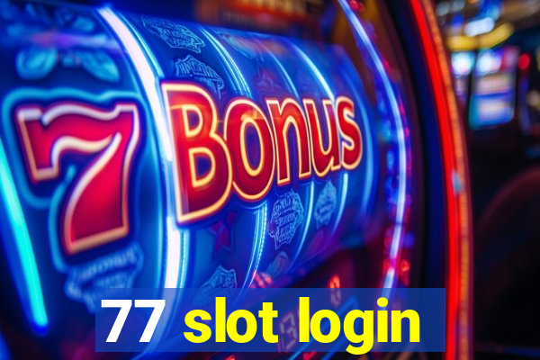 77 slot login