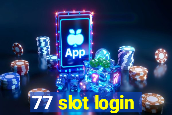 77 slot login