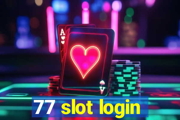 77 slot login