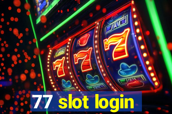 77 slot login