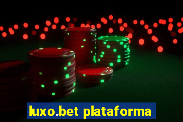 luxo.bet plataforma