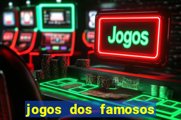 jogos dos famosos para ganhar dinheiro