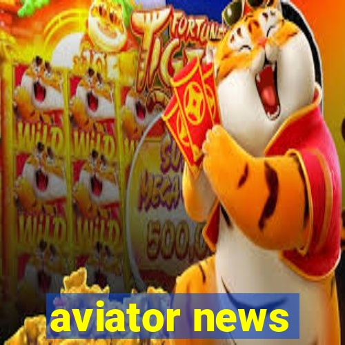 aviator news